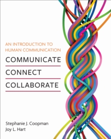 An Introduction to Human Communication : Communicate, Connect, Collaborate