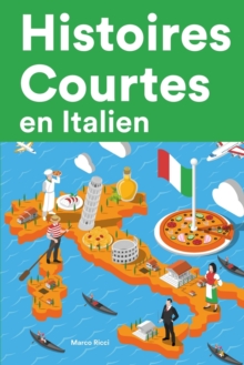 Histoires Courtes en Italien : Apprendre l'Italien facilement en lisant des histoires courtes