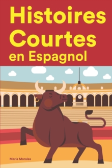 Histoires Courtes en Espagnol : Apprendre l'Espagnol facilement en lisant des histoires courtes