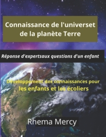 Connaissance de l'univers et de la planete Terre : Reponse d'experts aux questions d'un enfant