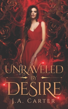 Unraveled by Desire : A Paranormal Vampire Romance