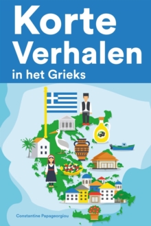 Korte Verhalen in het Grieks : Korte verhalen in Grieks voor beginners en gevorderden