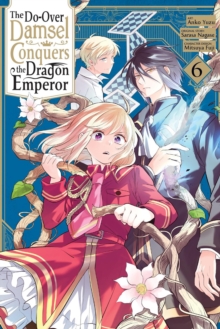 The Do-Over Damsel Conquers the Dragon Emperor, Vol. 6 (manga)
