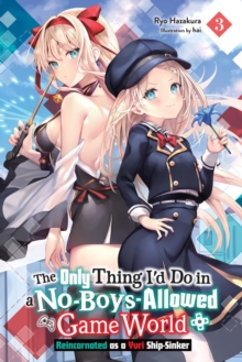 The Only Thing I'd Do in a No-Boys-Allowed Game World, Vol. 3 (novel) : Reincarnated as a Yuri Ship-Sinker