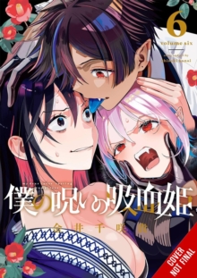 My Dear, Curse-Casting Vampiress, Vol. 6