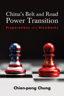 China's Belt and Road Power Transition : Preparations and Blowbacks