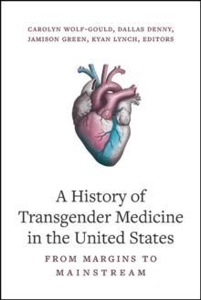 A History Of Transgender Medicine In The United States : From Margins To Mainstream