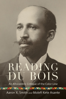 Reading Du Bois : An Afrocentric Critique of the Color Line
