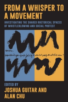 From a Whisper to a Movement : Investigating the Shared Rhetorical Spaces of Whistleblowing and Social Protest