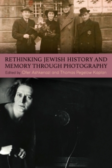 Rethinking Jewish History and Memory Through Photography