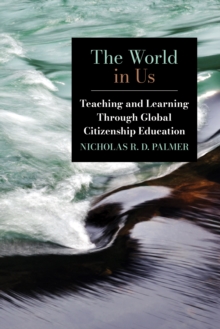 The World in Us : Teaching and Learning Through Global Citizenship Education