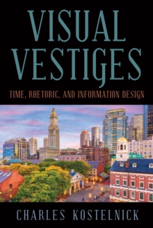 Visual Vestiges : Time, Rhetoric, and Information Design