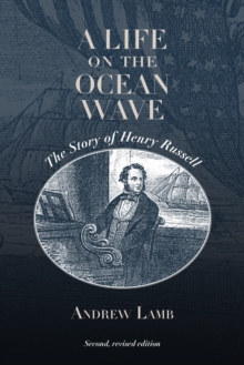 A Life on the Ocean Wave : The Story of Henry Russell
