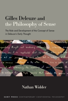 Gilles Deleuze and the Philosophy of Sense : The Role and Development of the Concept of Sense in Deleuze's Early Thought