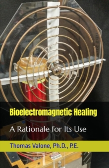 Bioelectromagnetic Healing : A Rationale for Its Use