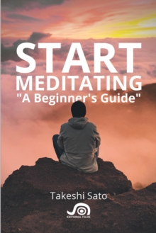 Start Meditating, A Beginner's guide