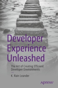 Developer Experience Unleashed : The Art of Creating Efficient Developer Environments