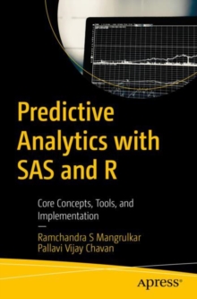 Predictive Analytics with SAS and R : Core Concepts, Tools, and Implementation