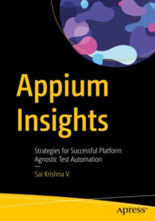 Appium Insights : Strategies for Successful Platform Agnostic Test Automation