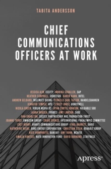 Chief Communications Officers at Work : Trusted Advisors That Build, Influence, and Protect Organizational Reputations