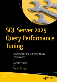 SQL Server 2025 Query Performance Tuning : Troubleshoot and Optimize Query Performance