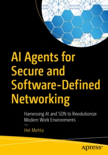 AI Agents for Secure and Software-Defined Networking : Harnessing AI and SDN to Revolutionize Modern Work Environments