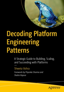 Decoding Platform Engineering Patterns : A Strategic Guide to Building, Scaling, and Succeeding with Platforms