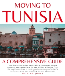 Moving to Tunisia : A Comprehensive Guide