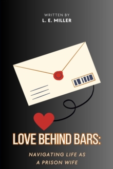 Love Behind Bars: : Navigating Life As a Prison Wife