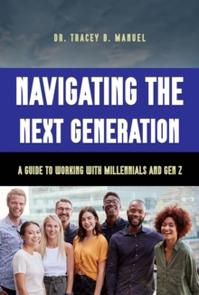 Navigating the Next Generation A Guide to Working with Millennials and Gen Z