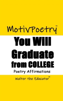 You Will Graduate from College : Poetry Affirmations