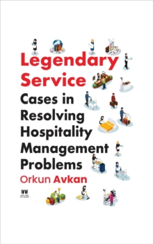 Legendary Service : Cases in Resolving Hospitality Management Problems