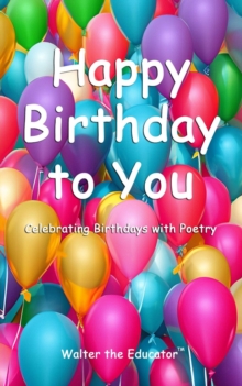 Happy Birthday to You : Celebrating Birthdays with Poetry