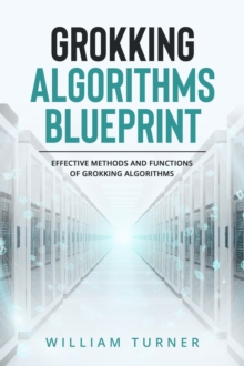 GROKKING  ALGORITHM  BLUEPRINT : Effective Methods and Functions  of Grokking Algorithms