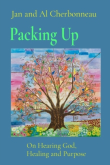 Packing Up : On Hearing God, Healing and Purpose