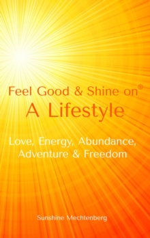 Feel Good & Shine On : A Lifestyle