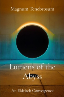 Lumens of the Abyss : An Eldritch Convergence