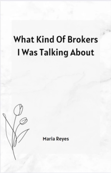 What Kind Of Brokers I Was Talking About