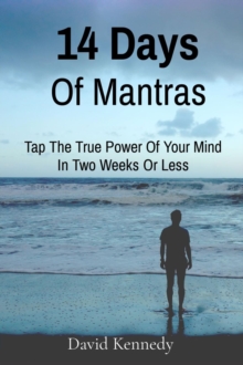 14 Days Of Mantras : Tap The True Power Of Your Mind In Two Weeks Or Less