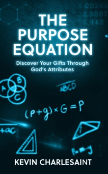 The Purpose Equation : Discover Your Gifts Through God's Attributes