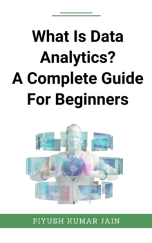 What Is Data Analytics? A Complete Guide For Beginners