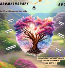 ABC.  Aromatherapy : A-Z with Essential Oils