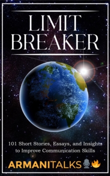 Limit Breaker : 101 Short Stories, Essays, and Insights to Improve Communication Skills