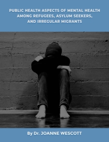 Public Health Aspects Of Mental Health Among Refugees, Asylum Seekers, And Irregullar Migrants : A View from the Sociocutural Context