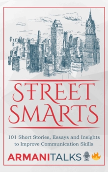 Street Smarts : 101 Short Stories, Essays, and Insights to Improve Communication Skills