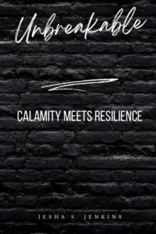 Unbreakable : Calamity Meets Resilience