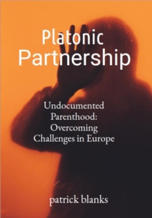 Undocumented Parenthood: Overcoming Challenges in Europe: Undocument Parents : Undocument