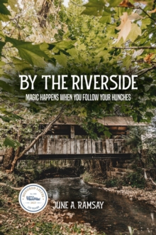 By The Riverside : Magic Happens When You Follow Your Hunches