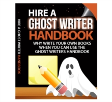 Hire a Ghost Writer Hand Book