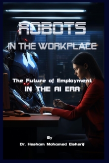 Robots in the Workplace : The Future of Employment in the AI Era